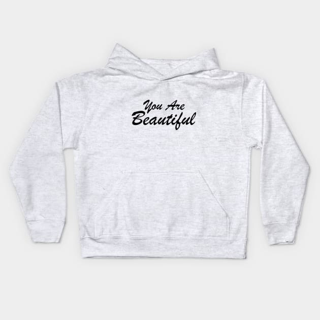 You Are Beautiful Motivational Quotes and Sayings Kids Hoodie by Color Me Happy 123